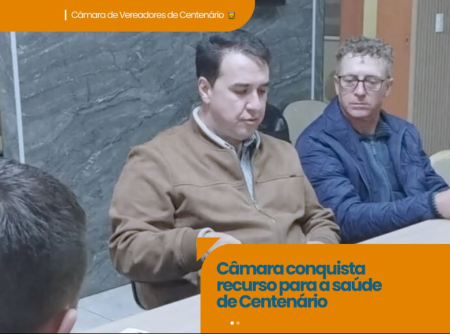 📢 Câmara de Vereadores de Centenário conquista recurso para a saúde
