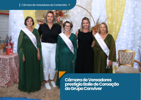 Câmara de Vereadores presente no Baile de Coroação do Grupo Conviver